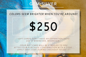 $250 GEM+SILVER Gift Card - The Perfect Gift.