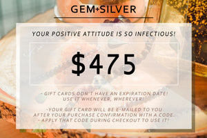 $475 GEM+SILVER Gift Card - The Perfect Gift.